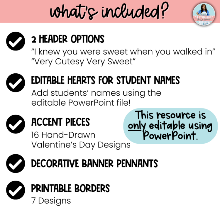 A simple, easy-to-read checklist of what’s included, listing: ✔ 2 Header Options: "I Knew You Were Sweet When You Walked In" & "Very Cutesy, Very Sweet" ✔ Editable Candy Hearts for Student Names ✔ 16 Hand-Drawn Accent Pieces (Donuts, Milkshakes, Hearts) ✔ Decorative Pennants & Borders