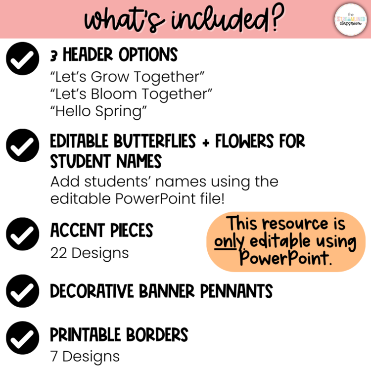 What's included in the Spring Bulletin Board Kit: three header options, editable butterflies and flowers for student names, 22 accent pieces, decorative banner pennants, and printable borders. Resource editable only in PowerPoint.