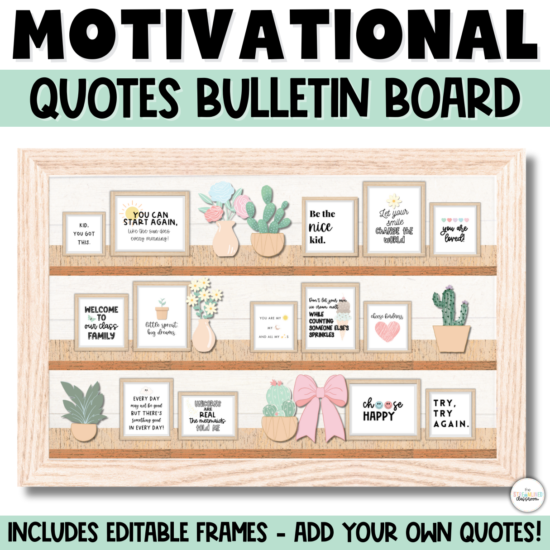 Motivational quotes bulletin board with framed sayings like “Try, try again” and “You are loved,” surrounded by cacti, florals, and pastel accents. Includes editable frames and shelf-style layout for boho-themed classroom walls.