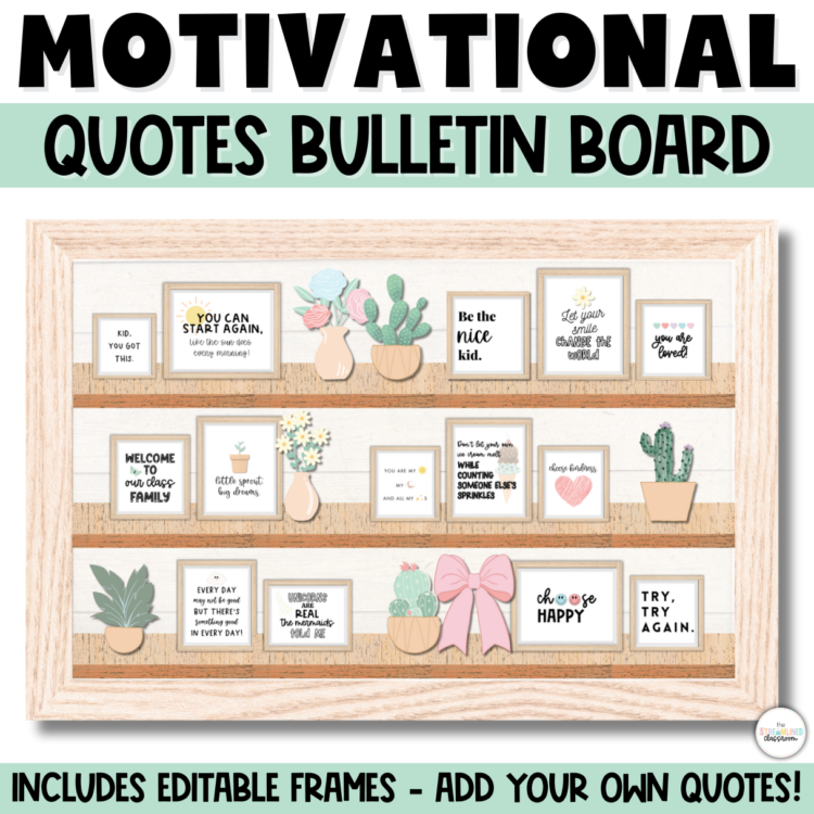 Motivational quotes bulletin board with framed sayings like “Try, try again” and “You are loved,” surrounded by cacti, florals, and pastel accents. Includes editable frames and shelf-style layout for boho-themed classroom walls.