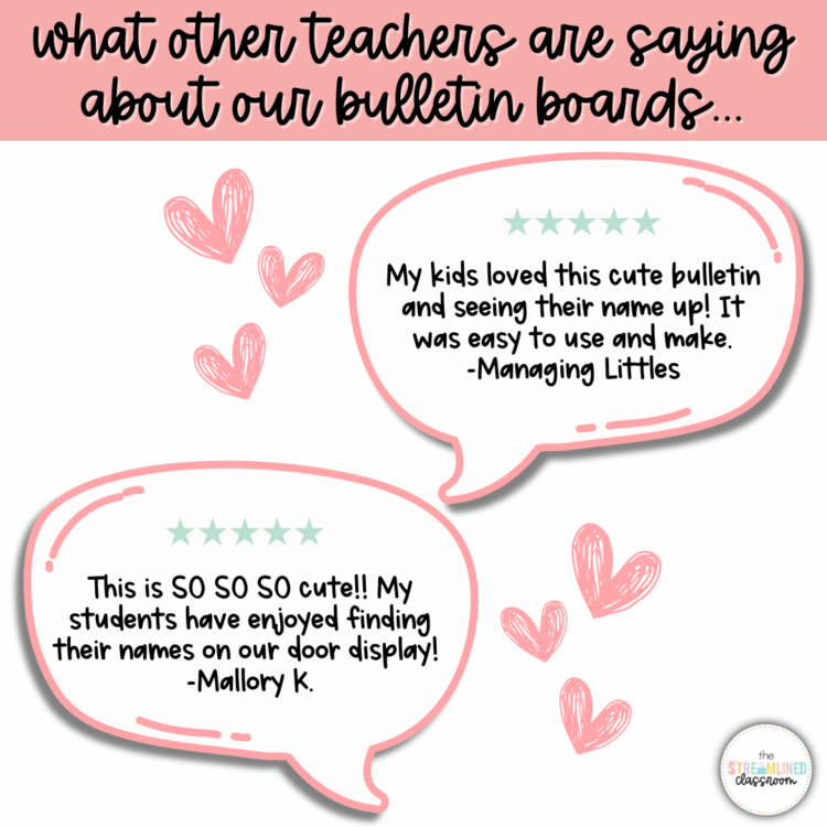 Graphic showing two teacher testimonials with hand-drawn hearts. One review says, 'My kids loved this cute bulletin and seeing their name up! It was easy to use and make.' The other says, 'This is SO SO SO cute!! My students have enjoyed finding their names on our door display!'
